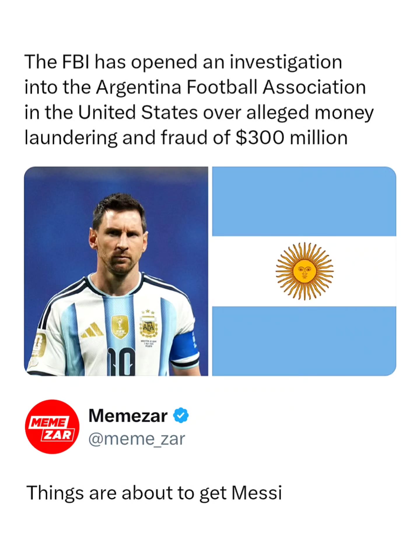 We all know who the detectives are going to be 💀

The image takes a huge football headline and turns it into one painfully good dad joke.

Reports claim the Argentina Football Association is under investigation in the U.S. over an alleged $300 million fraud and money laundering scheme. Lionel Messi isn't the target of the probe, but when your last name is literally Messi, the internet isn't about to let an opportunity like this slide.

It's the kind of pun that writes itself. A situation that's getting increasingly messy... starring the world's most famous Messi. Sometimes the easiest joke really is the best one. ⚽