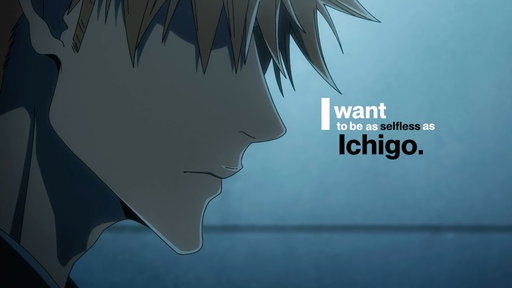 I want to be as selfless as Ichigo 🗡️