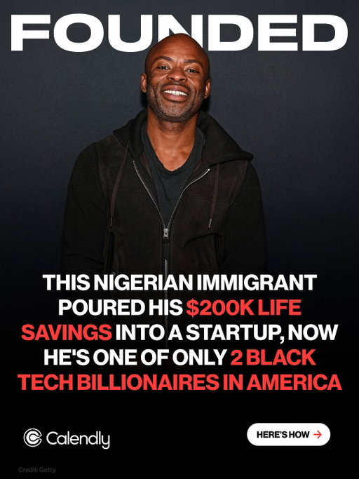 Tope Awotona risked his entire $200,000 life savings on a product investors refused to back.

The Nigerian immigrant had already tried and failed with a dating site, a projector store and a grill company.

Then he noticed something simpler: scheduling meetings was still painfully inefficient.

So in 2013, he quit his job, emptied his retirement account, maxed out his cards and built Calendly.

By 2016, the company was profitable without outside funding.

When remote work surged, growth followed.

In 2021, Calendly raised $350 million at a $3 billion valuation, with 10 million users and more than $100 million in annual revenue.

The founder nobody funded became one of America’s few Black tech billionaires.