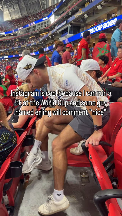 Instagram is cool because I can run a 5k at the World Cup and some guy named erling will comment “nice”