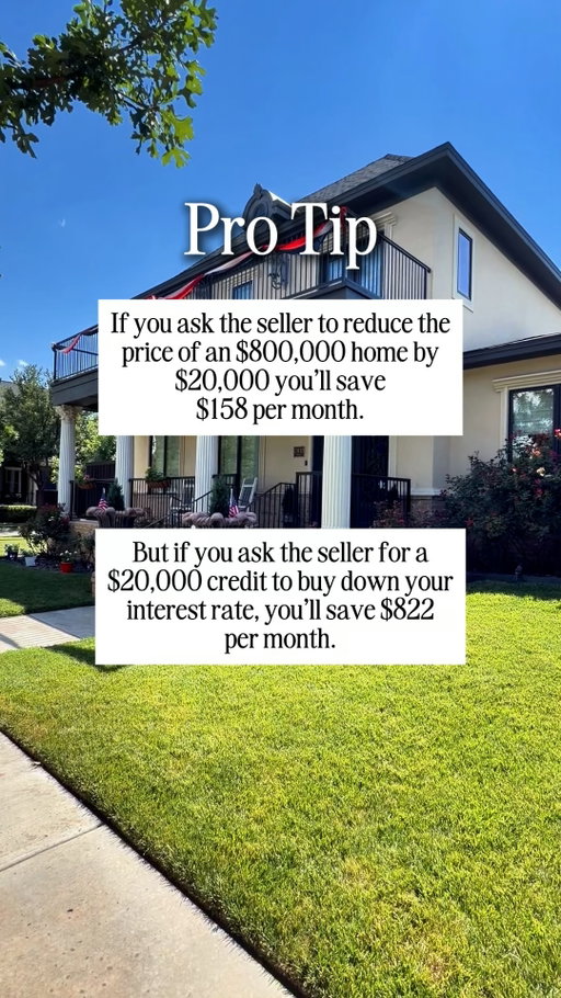 PRO TIP for Lubbock Homebuyers!

Thinking of asking the seller to reduce the price of your dream home by $20,000?

Think again!

Instead, ask for a $20,000 credit to buy down your interest rate and save BIG.

Here's how:

Price Reduction: $20,000 off an $800,000 home saves you $158/month.
Interest Rate Buy Down: $20,000 credit saves you $822/ month!

Maximize your savings and make smarter financial moves in the Lubbock real estate market!

Make sure to talk to your lender about your specific situation.