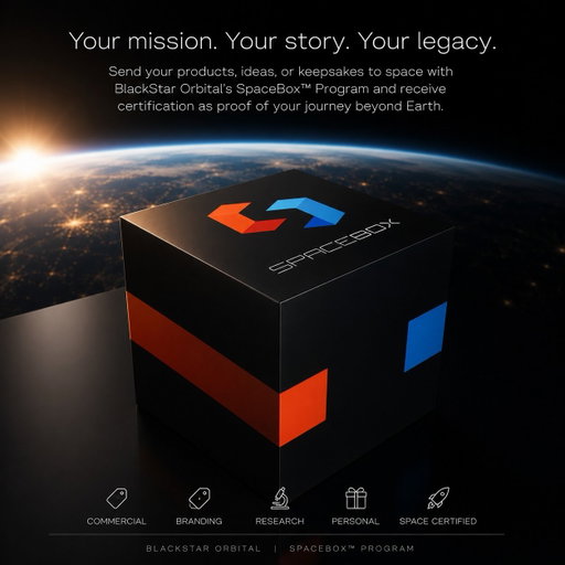 Space is no longer reserved for governments, it’s available to innovators, brands, researchers, creators, and individuals alike. With BlackStar Orbital’s SpaceBox™️ Program, you can send products, memorabilia, artwork, prototypes, research, and personal items on a real spaceflight, with eligible payloads receiving BlackStar Orbital Space Certification as verified proof of their journey beyond Earth. Whether you’re creating a global marketing campaign, advancing research, commemorating a milestone, or making history with your brand, SpaceBox™️ provides a unique opportunity to access space and turn your vision into a certified space-flown legacy. Contact the BlackStar Orbital team today to reserve your place on an upcoming mission. 🚀