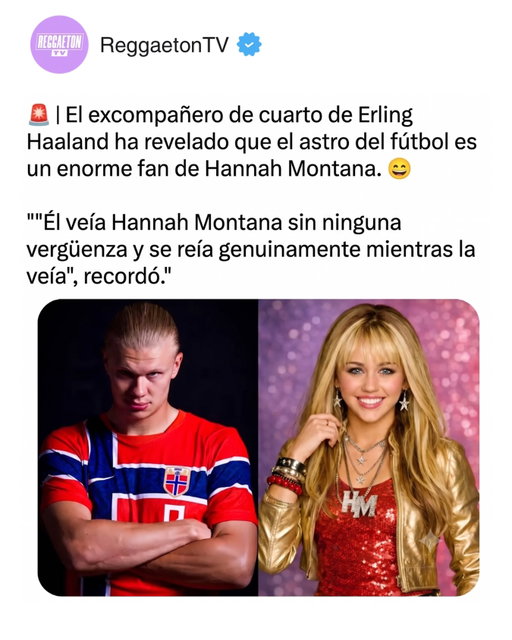 Erling Haaland volvió a hacerse viral por una curiosa historia de su adolescencia. Según contó su excompañero de habitación y compañero en las selecciones juveniles de Noruega, Magnus Lundal, el delantero era un gran fan de la serie de Disney Hannah Montana.

Lundal recordó que, durante una concentración con la selección sub 16, Haaland veía la serie sin ningún tipo de vergüenza, se reía con los episodios y nunca le importó lo que los demás pensaran.

También compartió otra divertida anécdota de aquella época: después de una salida al cine, Haaland escondió una bolsa de gomitas para entrarla al hotel del equipo y corrió hacia el ascensor antes de que los entrenadores pudieran descubrirlo.

Aunque estas historias se conocieron hace algunos años, recientemente volvieron a hacerse virales en redes sociales, donde muchos aficionados destacaron el lado más espontáneo y auténtico de una de las mayores estrellas del fútbol mundial.