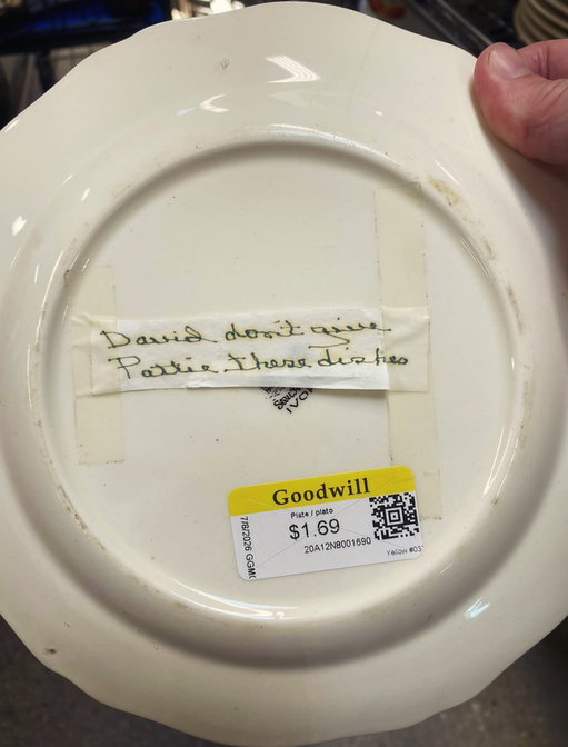 Good call on the Goodwill donation, David. You don’t want those dishes in your house if Pattie comes over.