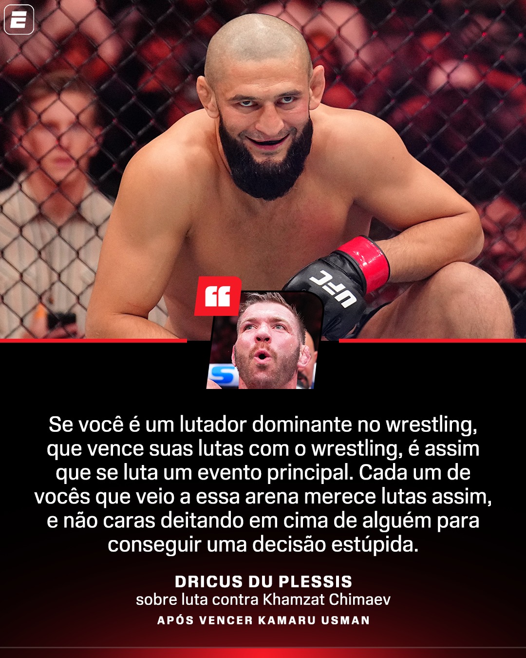 SOBROU PRO CHIMAEV! 😱😱😱 Após vencer Kamaru Usman no UFC OKC, Dricus Du Plessis relembrou a derrota para Khamzat Chimaev, e criticou o estilo de luta do chechênio. Para o sul-africano, um evento principal não pode ser decidido com 'caras deitando em cima de alguém para conseguir uma decisão estúpida'.

#ESPNKnockOut #UFC