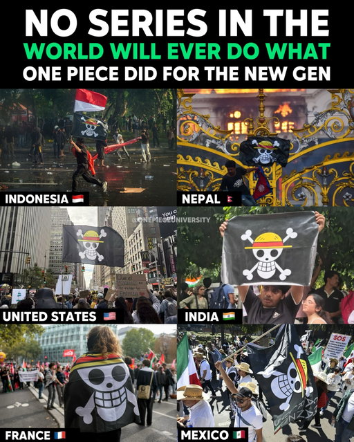 The Straw Hat isn’t just a pirate flag anymore. It’s a symbol of freedom for a new generation.

The Straw Hat Jolly Roger has become more than just an anime symbol.

From France, Italy, Mexico, the Philippines, Nepal, Indonesia, India, and beyond, many Gen Z protesters have carried Luffy’s flag as a symbol of freedom, hope, and resistance.

The reason is simple.

Luffy never fights for power, politics, or control. He fights to free people from oppression, overthrow corrupt rulers, protect his friends, and give everyone the chance to live freely. His dream of becoming the Pirate King isn’t about ruling the seas it’s about becoming the freest person in the world.

That message has resonated with millions. What started as the flag of a fictional pirate crew has become a global symbol of standing up against injustice, refusing to give up, and believing that a better future is possible.