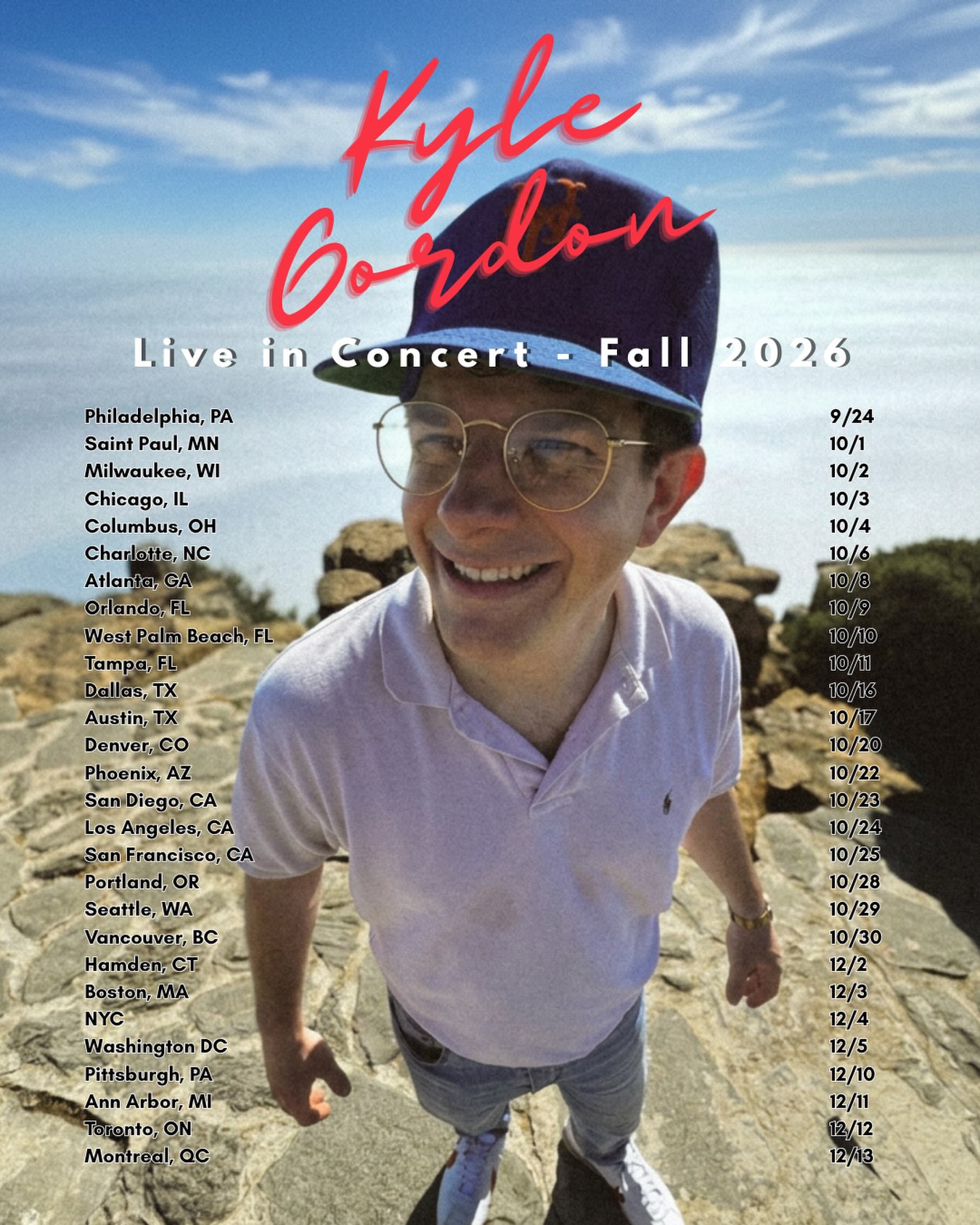 Tix on sale now! Go to kyelgordonisgreat.com or the link in me biome!

Philadelphia, PA - 9/24
Saint Paul, MN - 10/1
Milwaukee, WI - 10/2
Chicago, IL - 10/3
Columbus, OH - 10/4
Charlotte, NC - 10/6
Atlanta, GA - 10/8
Orlando, FL - 10/9
West Palm Beach, FL - 10/10
Tampa, FL - 10/11
Dallas, TX - 10/16
Austin, TX - 10/17
Denver, CO - 10/20
Phoenix, AZ - 10/22
San Diego, CA - 10/23
Los Angeles, CA - 10/24
San Francisco, CA - 10/25
Portland, OR - 10/28
Seattle, WA - 10/29
Vancouver, BC - 10/30
Hamden, CT - 12/2
Boston, MA - 12/3
NYC - 12/4
Washington DC - 12/5
Pittsburgh, PA - 12/10
Ann Arbor, MI - 12/11
Toronto, ON - 12/12
Montreal, QC - 12/13
