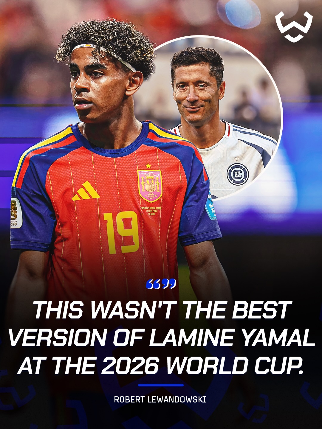 🚨🗣️ Robert Lewandowski believes Lamine Yamal has an even 𝐇𝐈𝐆𝐇𝐄𝐑 𝐋𝐄𝐕𝐄𝐋 to reach despite winning the 2026 FIFA World Cup. 🇪🇸🌍

“Lamine Yamal’s World Cup? To be honest, this wasn’t Lamine Yamal’s best version, in the 2026 World Cup. The best Lamine Yamal version, for me, was two seasons ago…” 💭✨

Even after lifting football’s biggest trophy, Lewandowski believes we’ve still not seen the very best of Yamal… a scary thought considering everything he achieved this summer. 🤯⭐

Do you agree with Lewandowski? 👀⬇️