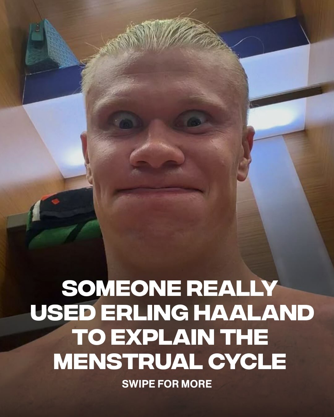 and watch Erling comment “nice” on this 😭

Erling Haaland has become the face of an unexpected online lesson about the menstrual cycle. Dubai-based women’s health platform Hiya Healthcare used photos of the 26-year-old soccer star to explain the four phases of the menstrual cycle. The post matched Haaland’s facial expressions with common symptoms like cramps, mood swings, irritability, and fatigue.

[ 📸: @hiyahealthcare ]