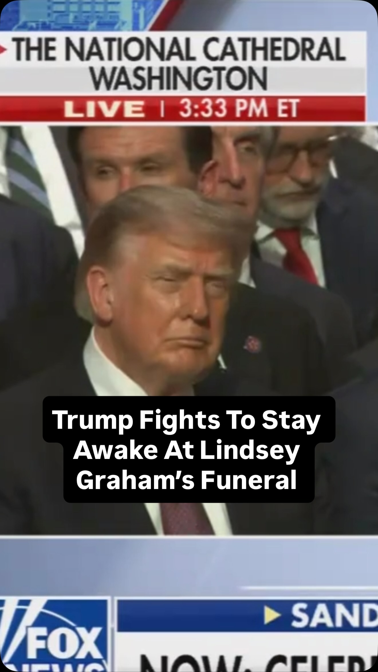 President Donald Trump had some awfully heavy eyelids during Tuesday’s funeral for Sen. Lindsey Graham, with Fox News’ cameras showing him appearing to fight off the sleepies for much of the ceremony.

Here’s just one moment of Trump riding the struggle bus as la-la land beckons.