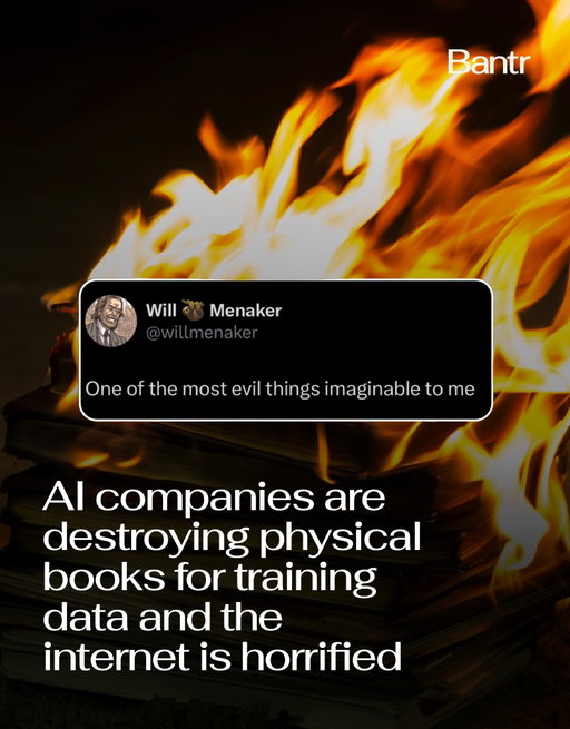AI companies want more human-written data. The solution? They’re buying physical books and destroying them in the process.

Companies have been sourcing older books, removing their bindings and scanning the pages to create digital copies that can be used for AI training. Anthropic previously used destructive scanning to digitize millions of legally purchased books for its internal library.

There’s a legal wrinkle, too. A federal judge ruled that Anthropic’s creation of digital copies from books it legally purchased constituted fair use, with the originals destroyed rather than kept alongside the scans.

Now, reports that older, out-of-print and potentially scarce books are being sourced for AI have triggered outrage online, with some critics comparing the practice to a modern form of book burning.

Even more dystopian? Older books are especially useful precisely because they were written before the internet became flooded with AI-generated content.

By the way, we have a weekly newsletter rounding up the biggest stories so you don’t have to. One newsletter. Once a week. Link in bio.

Media via Twitter / Shutterstock

#readbantr #viral #ai