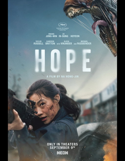 Is this how it ends? 

HOPE. From master filmmaker Na Hong-Jin. Starring Hwang Jung-min, Zo In-sung, Hoyeon, Taylor Russell, Cameron Britton, with Alicia Vikander and Michael Fassbender. Opens only in theaters September.