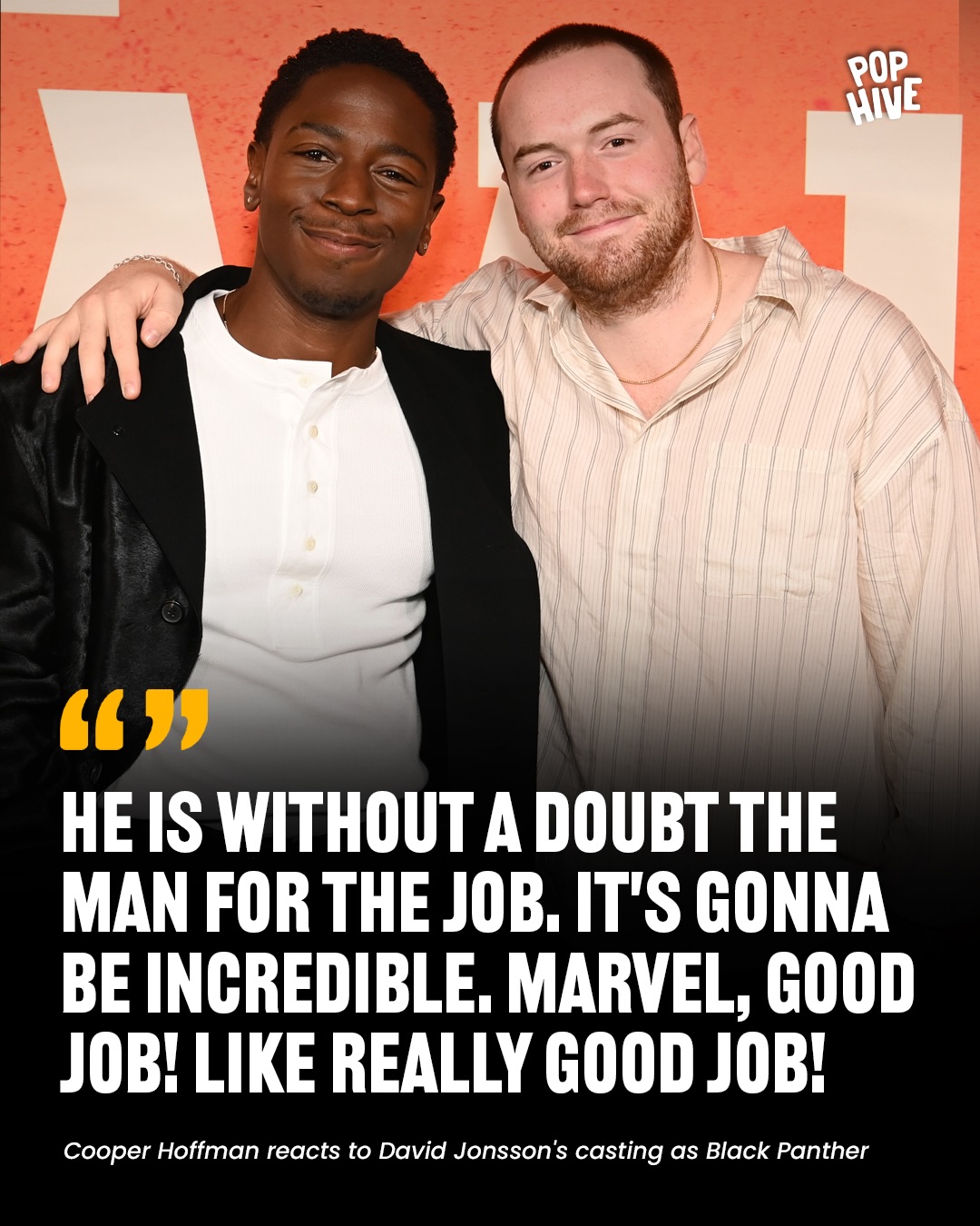 Cooper Hoffman is celebrating his ‘The Long Walk’ co-star, David Jonsson’s next big role. 🖤

Reacting to Jonsson’s casting as the new Black Panther, Hoffman said:

“He is without a doubt the man for the job. It’s gonna be incredible. Marvel, good job! Like really good job!”