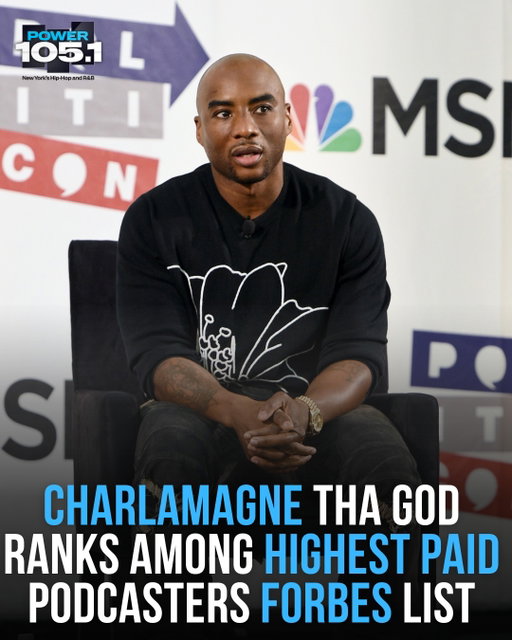 MAKE SOME NOISE FOR ONE OF OUR GOATS!!! 🐐🔥

@cthagod has officially landed on Forbes’ Highest-Paid Podcasters of 2026 list, ranking No. 10 with an estimated $27 MILLION in earnings over the past year! 💰🎙️

Here’s the full Top 10:

1️⃣ Joe Rogan, The Joe Rogan Experience, $82 million
2️⃣ John Coogan and Jordi Hays, TBPN, $70 million
3️⃣ Steven Bartlett, The Diary of a CEO, $45 million
4️⃣ Ashley Flowers, Crime Junkie, $42 million
5️⃣ Will Arnett, Jason Bateman and Sean Hayes, SmartLess, $37 million
6️⃣ Mel Robbins, The Mel Robbins Podcast, $35 million
7️⃣ Jason and Travis Kelce, New Heights, $35 million
8️⃣ Alex Cooper, Call Her Daddy, $32 million
9️⃣ Jon Favreau, Jon Lovett, Tommy Vietor and Dan Pfeiffer, Pod Save America, $28 million
🔟 Charlamagne Tha God, The Breakfast Club, $27 million

From helping make @breakfastclubam one of the most influential shows in radio history, to building the @blackeffect network and creating opportunities for Black voices, Charlamagne has turned his voice, vision and hustle into a full-blown media empire.

This is BIG! Congratulations to one of Power 105.1’s very own and one of the greatest to ever touch a microphone! 🗽🏆🔥