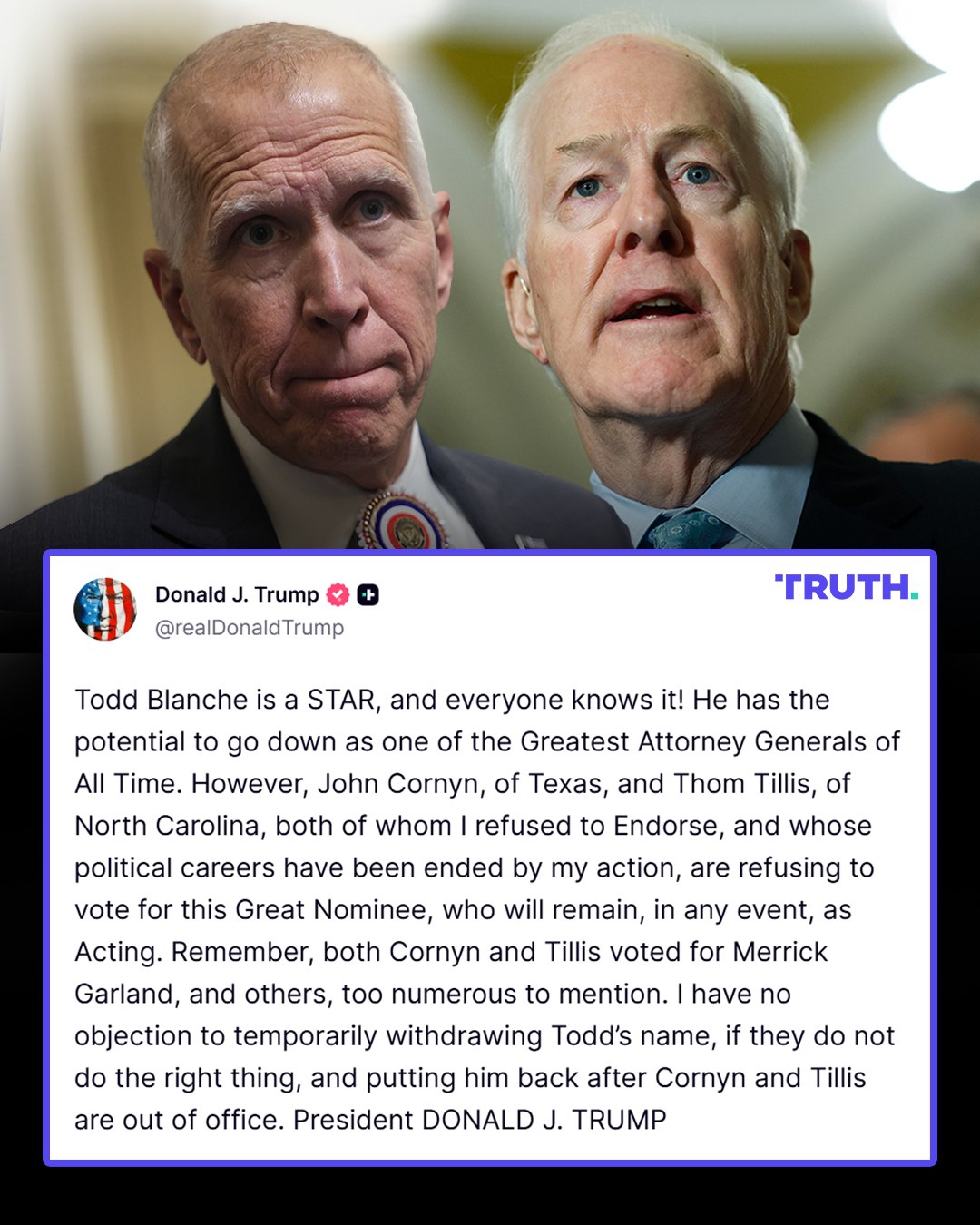 President Trump said Sen. Cornyn and Sen. Tillis — "both of whom I refused to Endorse" — were blocking Blanche's nomination despite previously supporting former Attorney General Merrick Garland, who served under former President Joe Biden. link in bio