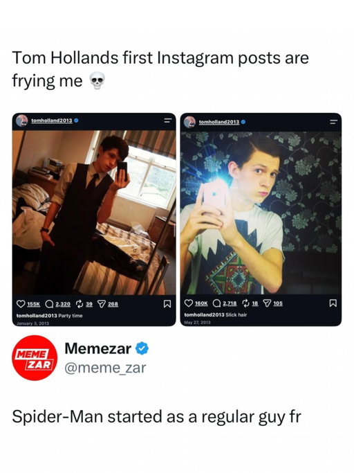 Tom Holland’s Instagram is proof that becoming Spider-Man didn’t erase the teenage boy underneath 😭

Before he was saving the multiverse, he was posting blurry mirror selfies, aggressively side-swept hair, and captions like “Party time” and “Slick hair.” It turns out one of the biggest movie stars in the world had the exact same Instagram phase as everyone else who joined the app in 2013.

No matter how famous someone gets, there will always be a digital fossil of them trying way too hard to look cool with an iPhone 5 front camera and bedroom lighting. It’s honestly comforting to know even Spider-Man couldn’t escape the awkward era of early Instagram.