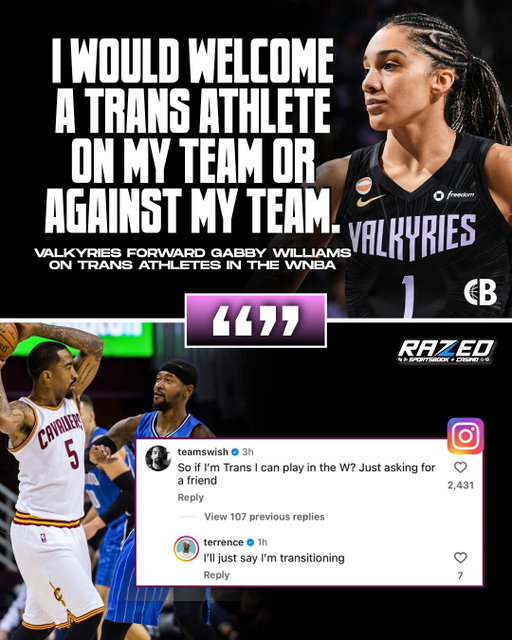 Golden State Valkyries forward Gabby Williams on trans athletes in the WNBA: 

“I would welcome a trans athlete on my team or against my team.” 

Former NBA players JR Smith & Terrence Ross took to Instagram to respond: 

Smith: “So if I’m trans I can play in the W? Just asking for a friend.” 
Ross: “I’ll just say I’m transitioning.” 

Thoughts? 🤔
