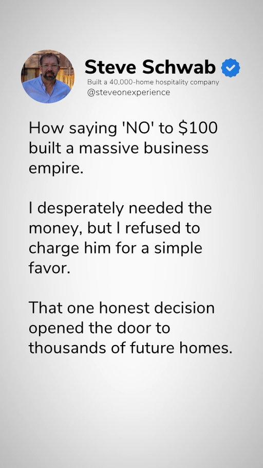 The power of a single "no." 

A man once tried to hand me $100 for fixing his roof. I desperately needed that money, but I said no.

Why? Because I wasn't looking for a transactional payout, I was focused on building trust, delivering value, and establishing relationships. That single choice set the tone for a culture that eventually grew into managing over 40,000 homes.

Never sacrifice long-term trust for short-term revenue.

Bigger isn't the win. Better is.

Follow @steveschwab1971 for more hospitality and leadership insights.

#FoundersMindset #PropertyManagement #BusinessEthics #ShortTermRentals
