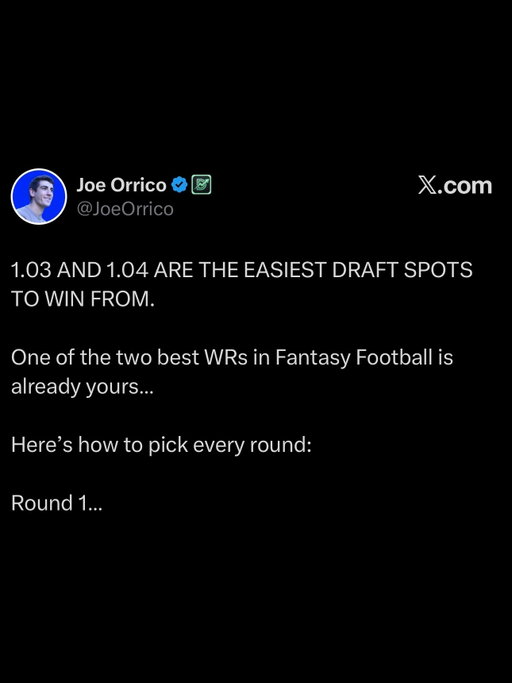 1.03 AND 1.04 ARE THE EASIEST DRAFT SPOTS TO WIN FROM.

One of the two best WRs in Fantasy Football is already yours…

Here’s how to pick every round:

Round 1

If Gibbs or Robinson falls, they’re the pick, but it’s usually…

* Ja’Marr Chase
* Puka Nacua

Ja’Marr has averaged 20.5 PPG since 2019 with a healthy Joe Burrow.

Puka has averaged 20.8 PPG since 2023 with a healthy Matt Stafford.

Can’t go wrong. Choose your Hero WR.

Round 2

If he’s there, take him…

* Brock Bowers

If not, these RB1s compete on a weekly basis, easily, with every RB not named Gibbs or Robinson…

* Saquon Barkley
* Kenneth Walker
* Derrick Henry
* Chase Brown

If all the above are gone…

* AJ Brown

Best player available.

Round 3

RB every single time…

* Kyren Williams
* Javonte Williams
* Jeremiyah Love
* Josh Jacobs

High-end RB2s with Top 5 upside at the position.

Can win you any given week.

Lean on your Hero WR, no need for WR in Round 3.

Rounds 4 and 5

Perfect time for TE with one of these picks…

* Colston Loveland
* Tyler Warren

The other should be an RB…

* Quinshon Judkins
* David Montgomery
* Cam Skattebo
* Bucky Irving

You now have one of strongest RB rooms, and Puka or Ja’Marr on top of that.

Rounds 6 and 7

It’s WR every time…

* Parker Washington
* Brian Thomas
* Jordyn Tyson
* Rome Odunze
* Carnell Tate

The value is insane, here.

These guys are ranked as high-end WR3s…

In reality, they all have legit Top 10 upside.

Perfect WR2s for your hero WR1.

Rounds 8+

R8 - Quentin Johnston, JK Dobbins
R9 - Brock Purdy, Patrick Mahomes
R10 - Rachaad White, Jordan Mason
R11 - Matthew Golden, KC Concepcion
R12 - Alvin Kamara, Stefon Diggs
R13 - Keaton Mitchell, Denzel Boston

#fantasyfootball #nfl #fantasyfootballadvice #fantasyfootball2026 #fantasyfootballdrafts
