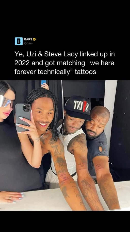 Follow @Bars for more content like this❤️

4 years ago today Ye, Lil Uzi Vert and Steve Lacy got matching tattoos in Los Angeles 🥹🔥

On August 9, 2022, the three linked up in Los Angeles and got “we here forever technically” tattooed, done by LA-based artist Mez Afram

Photos of the tattoos were later shared online, with Steve Lacy captioning one post using the same phrase

While the exact meaning was never explained, the tattoo is widely seen as a reflection of the moment and the connection between them at the time

Did you know this?