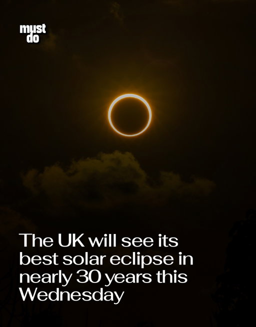 Look up, London. This one is pretty special.

On Wednesday, August 12, London will experience its most dramatic partial solar eclipse in nearly three decades, with the Moon expected to cover around 90% of the Sun.

In London, the eclipse is expected to begin around 6:17 p.m., peak at roughly 7:12 p.m. and finish around 8:06 p.m. Because it happens close to sunset, finding somewhere with a clear western horizon and minimal obstruction will give you the best shot.

And please, do not stare directly at it. Proper eclipse glasses are required throughout the entire event in the UK. Regular sunglasses aren’t enough, and binoculars, telescopes and camera viewfinders should not be used to look directly at the Sun.

Even better? The Perseid meteor shower peaks later that same night, so August 12 is shaping up to be a ridiculous night for London’s skies.

Media via Shutterstock

#mustdolondon #londonsolareclipse