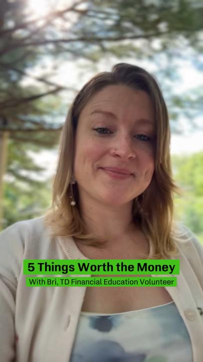 Not every "worth it" purchase has to be a splurge. 💚 
 
Bri, TD's financial education volunteer, is sharing her top 5 things worth the money. Because after all, financial balance means making room for the things you need--and the things that bring you joy.