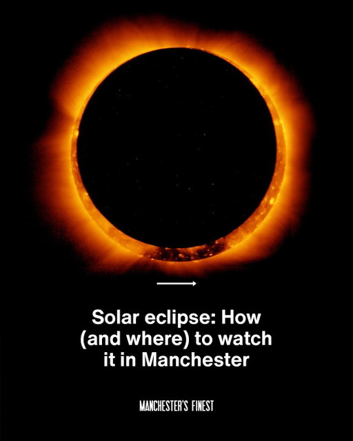 People across the UK will be able to witness a partial solar eclipse today, Wednesday 12 August, the most impressive of its kind for nearly 30 years. As the moon travels in front of the sun, up to 96% of its light will be blocked out, and while views may be a little more dramatic down South, we’ll still get up to 90% coverage here in Manchester.

The last time coverage was this full was in 1999, and it won’t be again until 2081 so this is truly a once-in-a-lifetime chance to witness the solar spectacle. Even better, the Met Office is predicting clear skies (even here in Manchester) which means viewing should be unimpeded and we’ll be able to witness the partial eclipse at its true scale.

The eclipse will begin at 6.13pm, with the height of the moon’s coverage at 7.10pm and the whole thing should last around two hours, finishing at 8.04pm. Given the weather forecast (fingers crossed), anywhere with a clear view of the Western Horizon should be a good enough spot to witness the event as the sun is set to be a helpful 12.5° above the horizon, so buildings shouldn’t be an issue.

You will, however, need some precautions to watch and regular sunglasses are not enough to view the eclipse safely. If you want to witness the event, you’ll need certified eclipse glasses or a pinhole projector.

Luckily, there’s a few spots providing them, along with some great places to view the eclipse and a few other celestial-themed activities going on in and around town… LINK IN BIO for full list 🔗