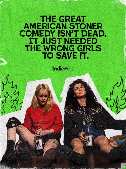 "THE WRONG GIRLS finally gives stoner chicks access to the messy joy the genre has historically reserved for men."

Now playing in theaters.