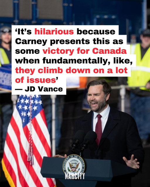 U.S. Vice-President JD Vance isn't buying Prime Minister Mark Carney's optimism that the new trade deal will be a win for Canadians. 

At a private fundraiser on Wednesday, he told the crowd Carney "comes in and puffs his chest out and says, 'I'm going to, like, out-tough Donald Trump.'"

"It's hilarious because Carney presents this as some victory for Canada when fundamentally, like, they climb down on a lot of issues," the VP added. 

Vance also said the "whole point" of Trump's trade war has been to "change Canada's behaviour," claiming Canada has "certainly shifted in a Trumpian direction" as a result.

More of what he had to say at the link in the @narcitycanada bio.

📸: Vice President JD Vance | Facebook