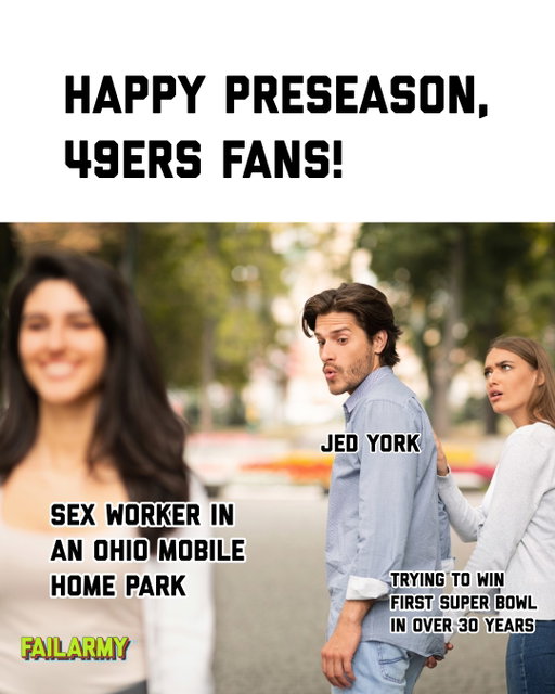 "I own this football team. You don't dismiss owners" - Jed York #nfl #49ers #failarmy #humor #nflmemes