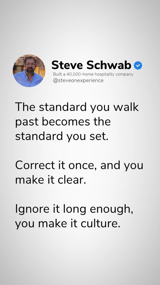 Ignore it long enough, and it becomes your culture. 

Every time leadership walks past a minor flaw without correcting it, a missed detail, a late report, or a sloppy turnover, a new standard is established. Silence is interpreted as approval.

Maintaining high organizational standards requires immediate action:

1. Correct it once: Address minor slips instantly to make expectations clear.
2. Prevent culture drift: Stop letting small errors accumulate into acceptable habits.
3. Protect quality: Understand that the lowest standard tolerated is the highest standard achieved.

Correcting mistakes early keeps company culture intact.

Bigger isn't the win. Better is.

Follow @steveschwab1971 for more hospitality and leadership insights.

#HospitalityLeadership #PropertyOwners #TeamPerformance