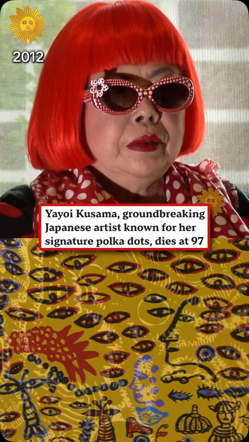 Japanese artist Yayoi Kusama, known around the world for her signature polka dots and immersive installations, has died at 97 after continuing to create art into her final days.

In a 2012 interview with Mo Rocca, Kusama reflected on how creating art helped her cope with lifelong mental stress, saying, “Producing art has been my cure for many years.”