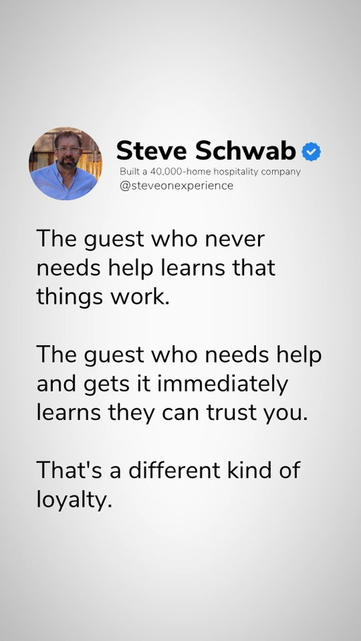 A different kind of loyalty. 

A stay where nothing goes wrong simply proves that the amenities and systems work. But a stay where a guest asks for help and receives immediate support proves that the brand can be trusted.

Understanding the two levels of guest confidence:

- Flawless Stays: Teach guests that the property functions as advertised.
- Immediate Support: Teaches guests that team members will stand behind them when issues arise.
- Built Loyalty: Creates an emotional bond that simple functionality can never match.

Fast, empathetic service transforms operational hiccups into lifelong brand advocates.

Bigger isn't the win. Better is.

Follow @steveschwab1971 for more hospitality and leadership insights.

#GuestLoyalty #CustomerRetention #ShortTermRentals #FoundersMindset
