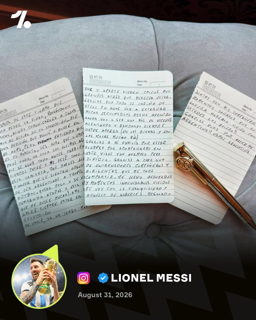 Lionel Messi’s statement as he announces his retirement from international football 🇦🇷😭

*Translated by Google Translate 

‘After the time that has passed since the final, and after giving it a lot of thought, I want to let everyone know that I am retiring from the National Team...

It was a decision that hurt—and still hurts deep down—but I understand that the time has come. I swear to you that I always gave it my all—not just in these last few years when we won everything, but before that too; I always fought and left everything on the field for this jersey, to bring you joy and make you feel proud to be Argentine through football.

Time is running short, chapters come to a close, and this is one that hurts me deeply. I love, have loved, and will always love being part of the National Team. I’ve given everything I had; I have nothing left to give, and besides, there are some great young players coming up who deserve to be here.

Thank you for all the affection over these past 20 years. I will miss hearing you from the pitch so much. Now I’ll be just one of you, cheering and supporting from the outside (through the good times and the bad—especially the bad).

Thank you to my family for always being there, for accompanying me on this journey—so beautiful, yet so difficult. Thank you to every coach, teammate, and official I’ve shared this path with. I take with me unforgettable memories and moments.

I leave with the peace of mind and pride of having given you—alongside my teammates—moments we once only dreamed of. It was an incredible experience to live this with you all. I love you!

Thank you, God, for making me Argentine.

Let’s go, Argentina!

*I wrote these words on July 21st, two days after the final. Today, after what happened with my dad, I am even more convinced than before.’