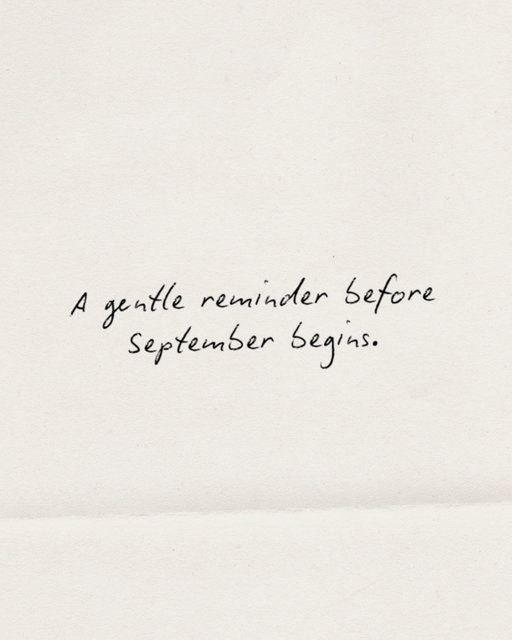 The last day of august, so here’s some reminders for September 🥀