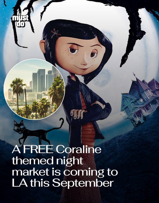 Welcome to the Other World.

A free Coraline-themed night market is coming to Van Nuys on Saturday, September 12, courtesy of @officiallunaevents. 

The market will feature 30+ vendors, Coraline-themed treats, flash tattoos, $25 piercings, food and drinks, photo ops and plenty of shopping.

Plus, the first 100 people in line will receive a free Coraline button.

It all takes place from 7–11 PM at 14533 Gilmore Street in Van Nuys, and entry is completely free.

Yellow raincoat strongly encouraged. Buttons for eyes, probably not.

By the way, we have a weekly newsletter rounding up what’s worth doing and knowing about in Los Angeles. One newsletter. Once a week. Link in bio.

#mustdolosangeles #lanightmarkets #laevents