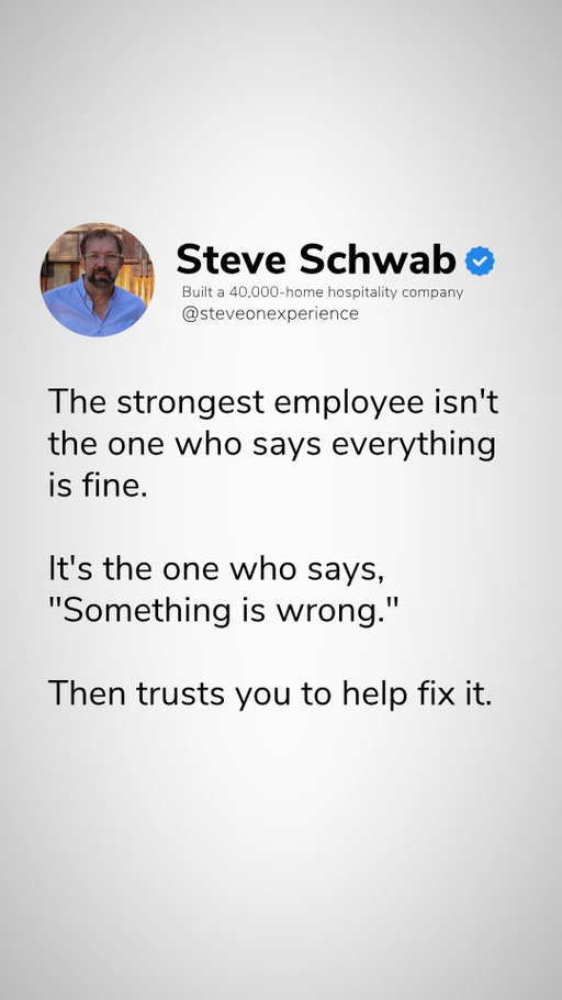 True strength is speaking up. 

The most reliable employee isn't the one who claims everything is running perfectly when issues exist. Real strength comes from recognizing a breakdown, speaking up immediately, and trusting leadership to collaborate on a fix.

Fostering open communication across teams:

1. Ditch "Everything is fine": Encourage honest assessments over superficial reassurances.
2. Reward early flagging: Value employees who bring problems and risks forward early.
3. Build joint trust: Demonstrate that raising red flags leads to solutions, not blame.

Empower employees to speak up, flag issues early, and build lasting trust.

Bigger isn't the win. Better is.

Follow @steveschwab1971 for more hospitality and leadership insights.

#WorkplaceCulture #FoundersMindset #OperationalExcellence #PropertyManagement