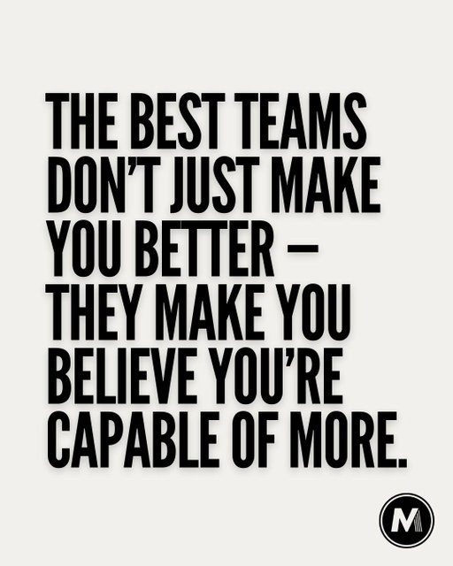 The right team changes what you believe is possible. 

When people trust you, challenge you, and genuinely want to see you succeed, you stop playing only for yourself. 

You start pushing beyond what you thought you could do.

That’s the power of a great team —it doesn’t just improve performance. It expands potential.