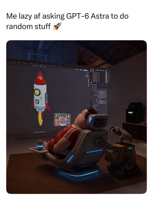 pls make no mistakes 😅

Forget the productivity revolution. Forget changing the world. The real breakthrough is being able to sit back while GPT-6 Astra spends 45 minutes doing something completely unnecessary that you absolutely could have done yourself in 30 seconds. Need a 3D rocket? Sorted. Need it animated? Obviously. Need a random image of a giant baby sitting in a futuristic chair while a tiny robot watches? Apparently that was also on the agenda.

The funniest part is the complete lack of urgency. This guy isn’t using the most advanced computer agent imaginable to launch a business or cure a disease. He’s basically gone, “make me a stupid rocket”, and then reclined like a Victorian aristocrat waiting for the help to return. The little robot standing beside him really completes the scene because it looks like even the robot is wondering why everyone is wasting electricity on this.
