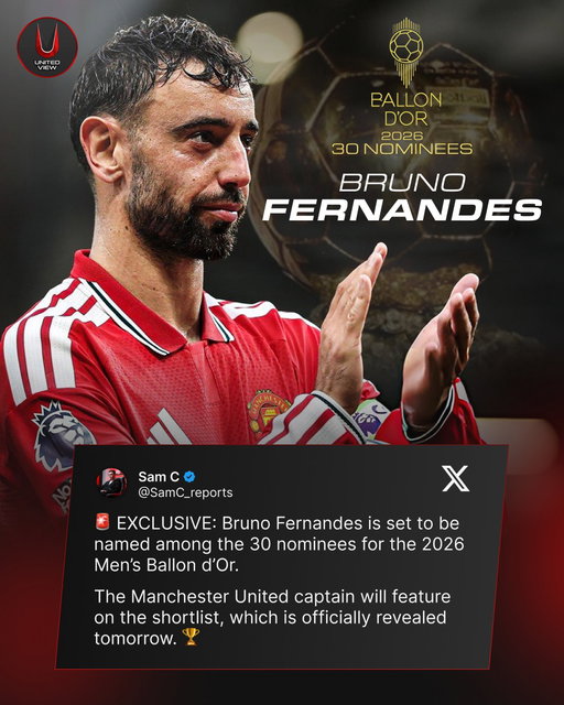 Bruno Fernandes is set to be named among the 30 nominees for the 2026 Ballon d’Or! 🌟🏆

Our captain continues to deliver, break records and lead by example.

𝐒𝐡𝐨𝐮𝐥𝐝 𝐌𝐚𝐧 𝐔𝐧𝐢𝐭𝐞𝐝 𝐟𝐚𝐧𝐬 𝐛𝐞 𝐦𝐚𝐤𝐢𝐧𝐠 𝐦𝐮𝐜𝐡 𝐦𝐨𝐫𝐞 𝐧𝐨𝐢𝐬𝐞 𝐚𝐛𝐨𝐮𝐭 𝐡𝐢𝐬 𝐁𝐚𝐥𝐥𝐨𝐧 𝐝’𝐎𝐫 𝐜𝐚𝐦𝐩𝐚𝐢𝐠𝐧? 👀🔴

#ManUnnited #BrunoFernandes