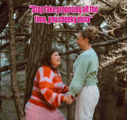 Guilty 😆

When will I stop 🥸

Oh shit…. Is this…. a….?

oh my gosh

WE’RE GETTING MARRIED!!!!! Pinch me lord Jesus, this big ol lessy asked her better half to marry her. So many emotions. We’re SO EXCITED & can’t wait to bring you lot along the journey with us ☺️💍❤️‍🔥❤️‍🔥❤️‍🔥 

There’s so many special things I have to say, but you have heard them all. You know how much I adore you. You know I’d do anything for you. I cannot wait to marry you- my FIANCÉ 🥹💍 #engagement #proposal #wlw