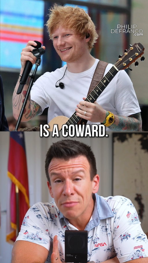 Ed Sheeran is a Coward