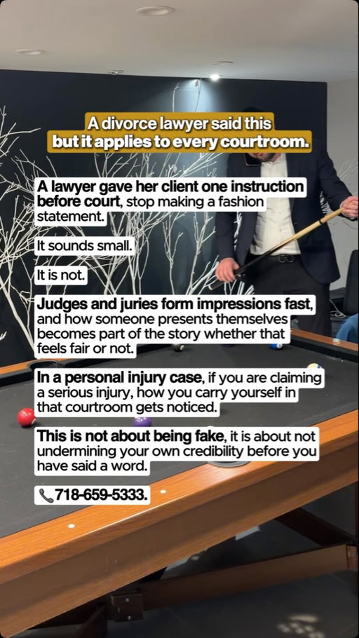 One instruction before trial changed how the jury saw the client before a single question was asked.

Courtroom presentation is not vanity; it is strategy. How a plaintiff looks, moves, and carries themselves in front of a judge and jury becomes part of the narrative before any testimony is given. In a personal injury case where credibility is central to the outcome, undermining that credibility through appearance is a mistake that cannot be undone mid-trial.

Ribowsky Law prepares clients for every aspect of their case, including the parts that happen before anyone speaks.

Ribowsky Law handles car accidents, slip and falls, workplace injuries, premises liability, and personal injury cases across all 5 boroughs of New York City.

Free consultation: (718) 659-5333.