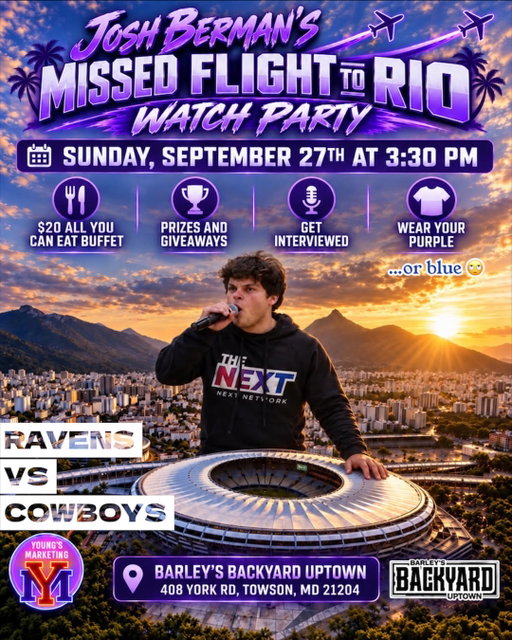 Join us Sunday, September 27th at 3:30 PM at Barley’s Backyard Uptown for Ravens vs. Cowboys and a full afternoon of football, food, prizes, and fun.

We’ll have a $20 All-You-Can-Eat Buffet, prizes and giveaways, opportunities to get interviewed, and a silent auction featuring Ravens and Cowboys memorabilia throughout the event.

Come dressed in your PURPLE and get ready to watch Baltimore take on Dallas with Josh Berman and the crew!

📍 Barley’s Backyard Uptown
408 York Rd, Towson, MD 21204

🎟️ $20 All-You-Can-Eat Buffet
🎁 Prizes & Giveaways
🎤 Get Interviewed
🏆 Silent Auction — Ravens & Cowboys Memorabilia

Bring your friends, wear your purple, and come ready for a great Sunday of football.

Josh may have missed the flight to Rio… but you don’t want to miss this party. ✈️🔥

#ravens #cowboys #baltimore #watchparty #nfl