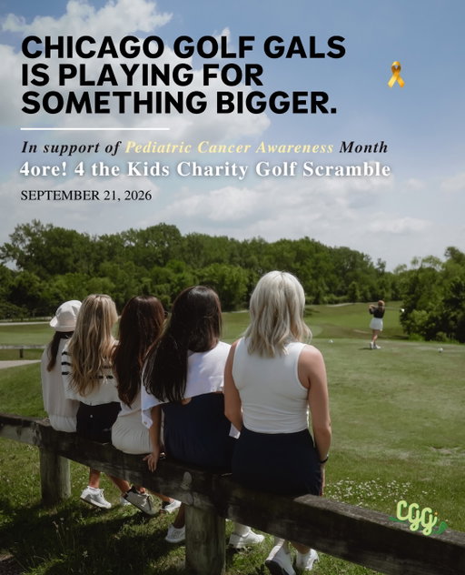 This September, we’re playing for something bigger. 💛

On September 21, Team Chicago Golf Gals will be participating in the 4ore! 4 the Kids Charity Golf Scramble in support of the Anthony Rizzo Family Foundation and Pediatric Cancer Awareness Month.

The foundation provides direct financial and emotional support to children and families impacted by pediatric cancer and we’re proud to use the game we love to help further that mission.

Want to join us on the course? Use code GALS44 to receive $600 off registration.

Can’t play? You can still support Team CGG by donating through the link in our bio. Every contribution makes a difference.

Play. Donate. Make an impact. ⛳️💛