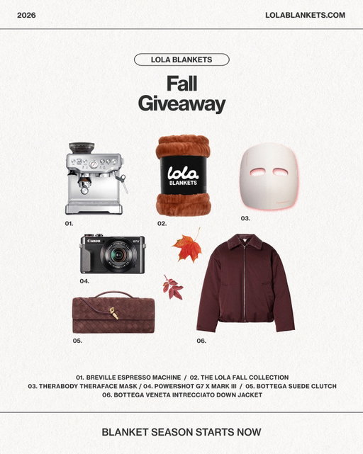 ☁️ GIVEAWAY CLOSED ☁️

To celebrate our new Fall Collection — we are giving away a few of our favorite things valued at $14,000: 

1) @breville Espresso Machine, 2) Four blankets of choice from our Fall Collection, 3) @therabody Theraface Mask, 4) @canonusa G7X, 5) @newbottega Suede Clutch, 6) @newbottega Intrecciato Down Jacket 

To enter: 
1) Follow @lolablankets 
2) Like and share this post to your stories 
3) Tag your friends and family
4) Comment why you love Lola for an extra entry 

Winner will be contacted by this account only (look for the blue check) and will end on September 25th at 11:59PM MDT. Good luck Lola fam! 🤎