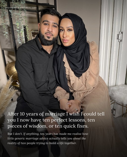 Marriage is love, growth, change, compromise, faith, friendship and sometimes incredibly hard work. I don’t have 10 neat lessons or a checklist for a successful marriage, but I do have a very different understanding of what marriage asks of us now.

Read the full article on my Substack now. 🤍

#Marriage #MarriageAdvice #MuslimMarriage #MuslimWomen