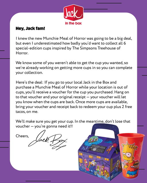Out of cups? 👀 Don’t worry, Jack’s got you.⁣
If you purchase a Munchie Meal of Horror while your Jack is out of cups, you’ll get a voucher for the cup you purchased — plus 2 free tacos, on me. 🌮🌮⁣
⁣
Watch #TheSimpsons Sundays on FOX, stream on Hulu and Disney+.