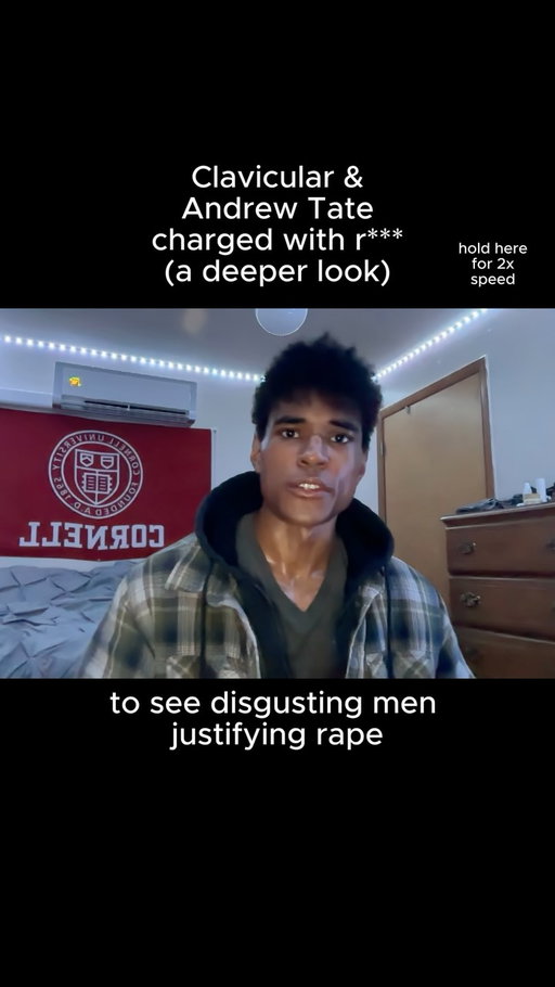 Rape culture is perpetuated by these men. 3 days ago a man told me women deserve to be gang raped.

He said “fuck women”

Another man called a victim of gang-rape “just a hoe” who didn’t want to face the consequences of being in a room of men, off of a drug she was allegedly forced to take.

The most vile things I’ve heard from real, young men. Who have even graduated college. 

Today we’re going to talk about how it relates to the recent rape charges against Clavicular and Andrew Tate