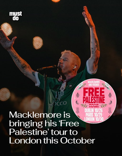 Macklemore is coming to Wembley this fall.

After his removal from Ed Sheeran’s tour, the rapper has announced his new Free Palestine Tour, with a London show taking place at OVO Arena Wembley on October 30. Dublin and Paris dates have also been announced, with additional artists and guests still to come. OVO Arena

All proceeds from the concerts will go to organizations supporting Palestinians, including groups providing humanitarian aid, medical care, education and community support. The beneficiaries listed by organizers include Anera, Gaza Soup Kitchen, HEAL Palestine, Medical Aid for Palestinians and Palestine Children’s Relief Fund, among others. OVO Arena
Tickets for the London show go on sale September 30 at 10 a.m. OVO Arena

By the way, we have a weekly newsletter rounding up what’s worth doing and knowing about in London. One newsletter. Once a week. Link in bio.

Media via @macklemore

#mustdolondon #macklemore